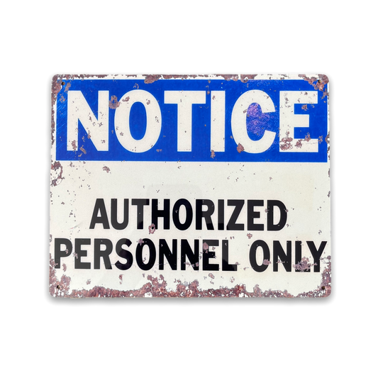 Vintage Metal Sign - Notice Authorized Personnel Only